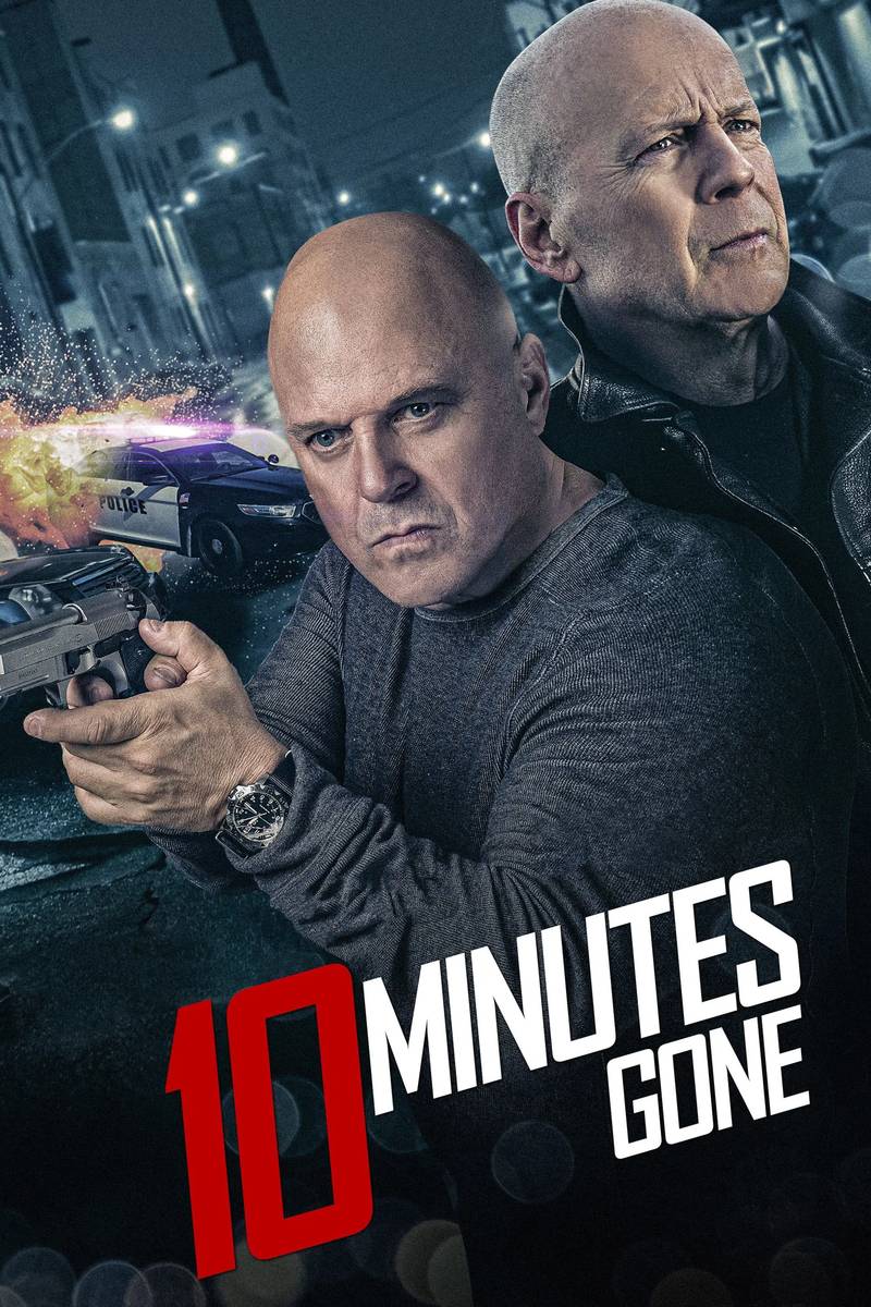 Poster chính thức của phim Phim Hình Sự, Phim Hành Động "10 Phút Sống Còn" (10 Minutes Gone - 2019), với sự tham gia của diễn viên Michael Chiklis và Bruce Willis.