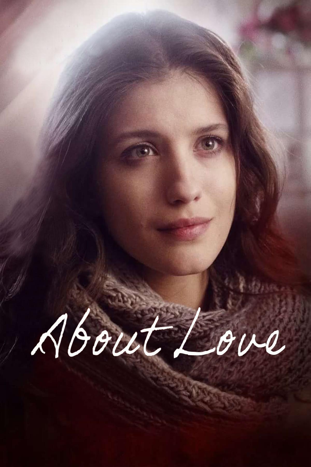 Poster chính thức của phim Phim Tình Cảm, Phim Tâm Lý "About Love" (About Love - 2017), với sự tham gia của diễn viên Anna Chipovskaya và Aleksey Chadov.
