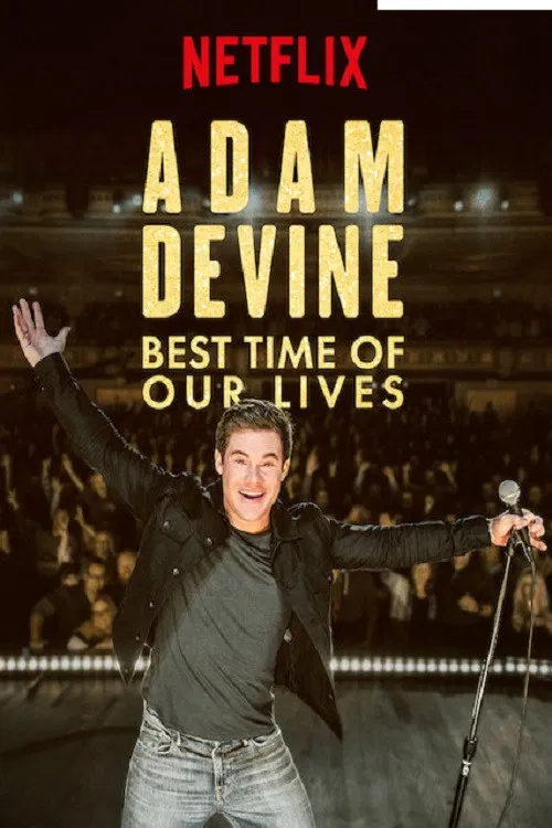 Poster chính thức của phim Phim Hài, Phim Truyền Hình "Adam Devine: Khoảnh Khắc Tuyệt Vời Nhất" (Adam Devine: Best Time of Our Lives - 2019), với sự tham gia của diễn viên Adam Devine và Andrew Santino.