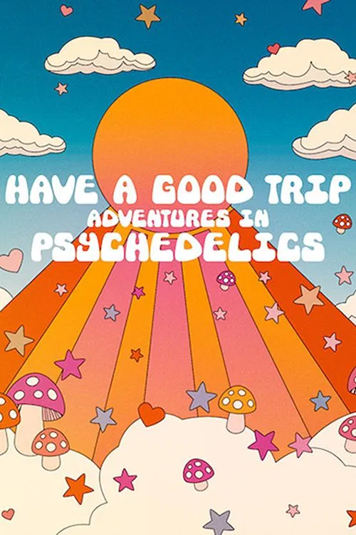 Poster chính thức của phim Phim Tài Liệu, Phim Hài "Ảo giác: Chuyến phiêu lưu vui vẻ" (Have a Good Trip: Adventures in Psychedelics - 2020), với sự tham gia của diễn viên Nick Offerman và Sarah Silverman.