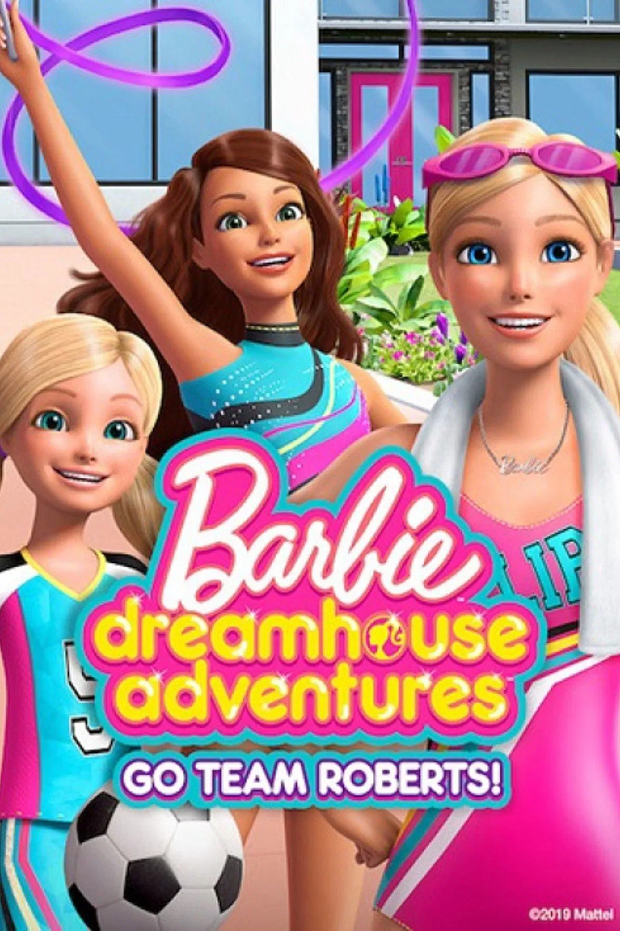 Poster chính thức của phim Phim Hoạt Hình, Phim Gia Đình "Barbie Dreamhouse Adventures: Go Team Roberts (Phần 1)" (Barbie Dreamhouse Adventures: Go Team Roberts - 2019), với sự tham gia của diễn viên America Young và Kirsten Day.