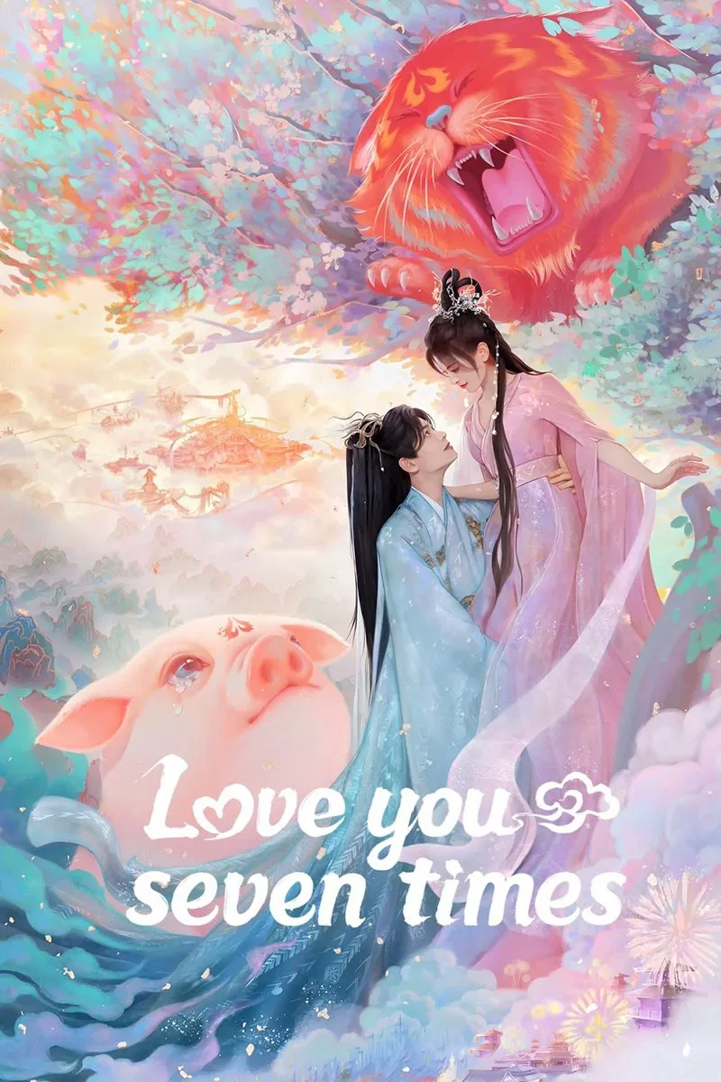 Poster chính thức của phim Phim Tâm Lý, Phim Viễn Tưởng & Giả Tưởng "Bảy Kiếp May Mắn" (Love You Seven Times - 2023), với sự tham gia của diễn viên Dương Siêu Việt và Đinh Vũ Hề.