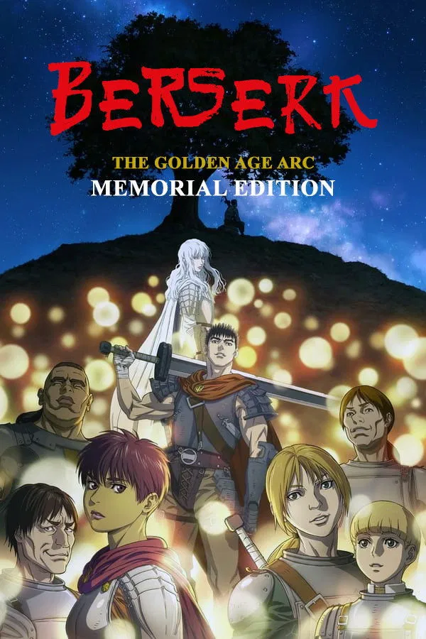 Poster chính thức của phim Phim Hành Động & Phiêu Lưu, Phim Tâm Lý "Berserk: Thời kỳ Hoàng Kim" (Berserk: The Golden Age Arc – Memorial Edition - 2022), với sự tham gia của diễn viên Hiroaki Iwanaga và Takahiro Sakurai.