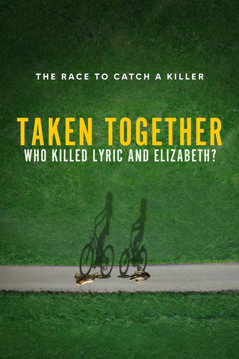 Poster chính thức của phim Phim Tài Liệu "Bị Bắt Cùng Nhau: Ai Đã Giết Lyric Và Elizabeth?" (Taken Together: Who Killed Lyric and Elizabeth? - 2024).
