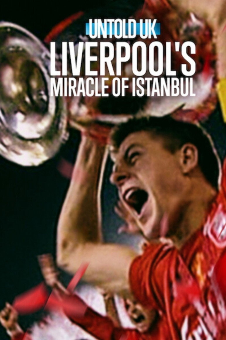 Poster chính thức của phim Phim Tài Liệu, Phim Lịch Sử "Bí Mật Giới Thể Thao Anh Quốc: Phép Màu Istanbul Của Liverpool", với sự tham gia của diễn viên Jamie Carragher và Steven Gerrard.