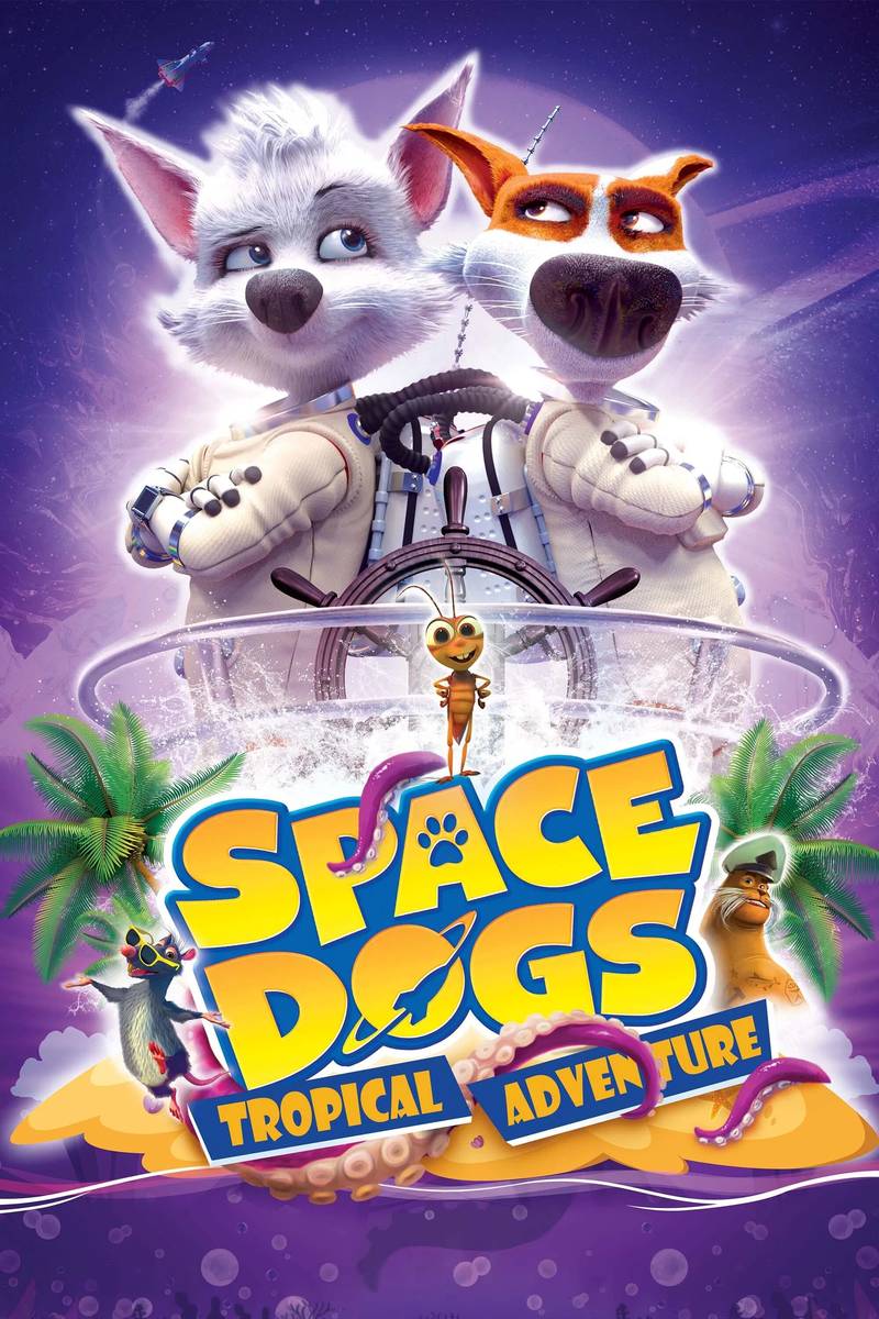 Poster chính thức của phim Phim Hoạt Hình, Phim Gia Đình "Biệt Đội Phi Hành Cún" (Space Dogs: Tropical Adventure - 2020), với sự tham gia của diễn viên Evgeny Mironov và Sergey Burunov.
