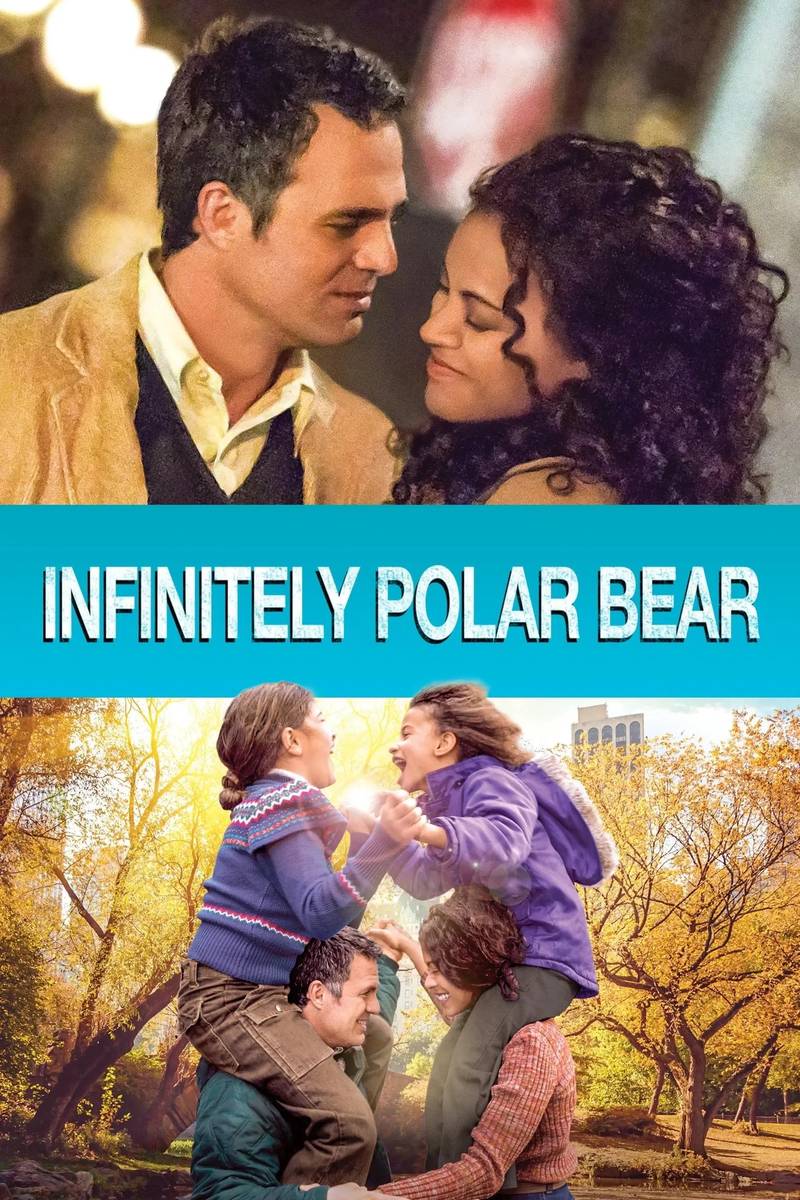 Poster chính thức của phim Phim Tâm Lý, Phim Hài "Bố Là Gấu Bắc Cực" (Infinitely Polar Bear - 2014), với sự tham gia của diễn viên Mark Ruffalo và Zoe Saldaña.
