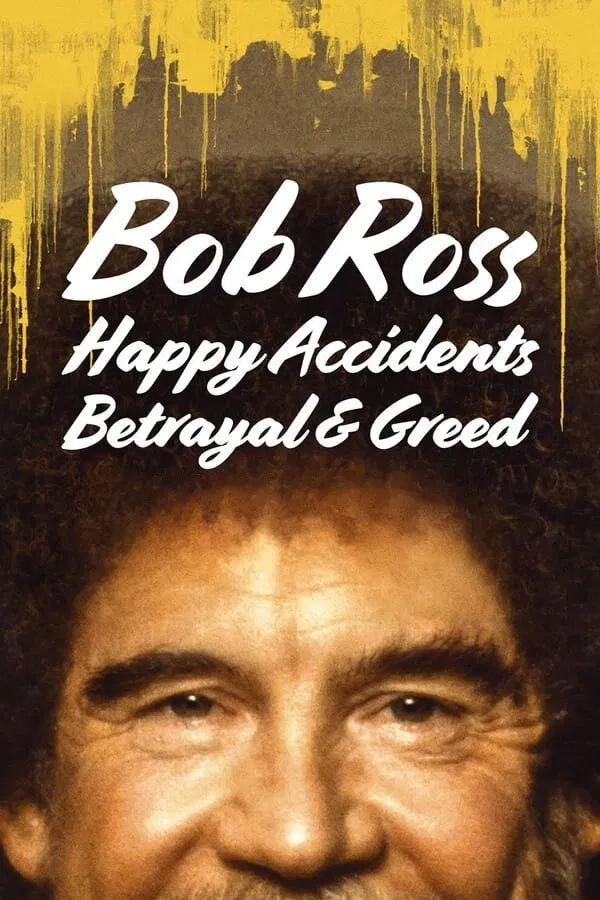 Poster chính thức của phim Phim Tài Liệu "Bob Ross: Bất Ngờ Thú Vị, Phản Bội Và Lòng Tham" (Bob Ross: Happy Accidents, Betrayal & Greed - 2021), với sự tham gia của diễn viên Bob Ross.