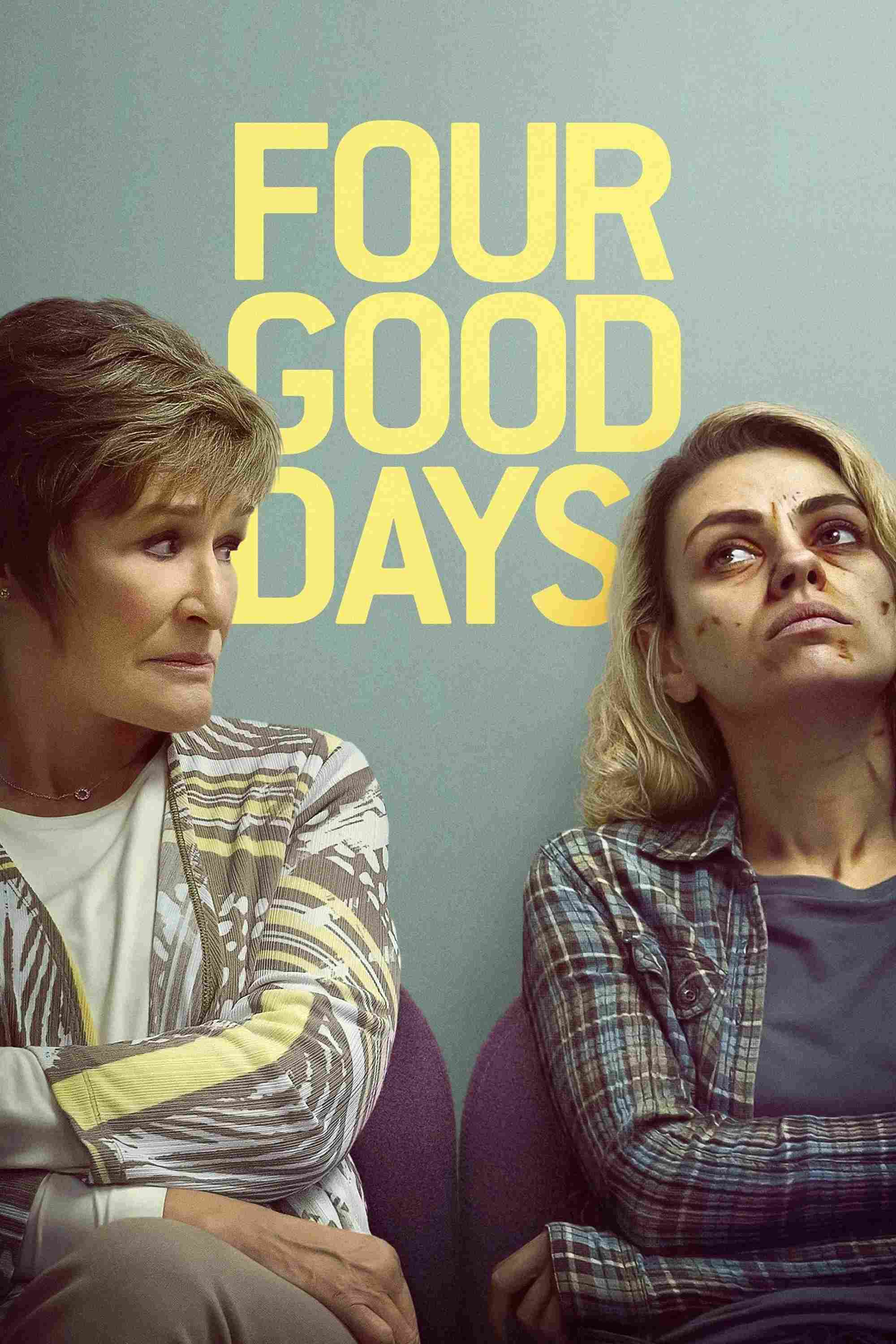 Poster chính thức của phim Phim Tâm Lý "Bốn ngày tốt lành" (Four Good Days - 2021), với sự tham gia của diễn viên Glenn Close và Mila Kunis.