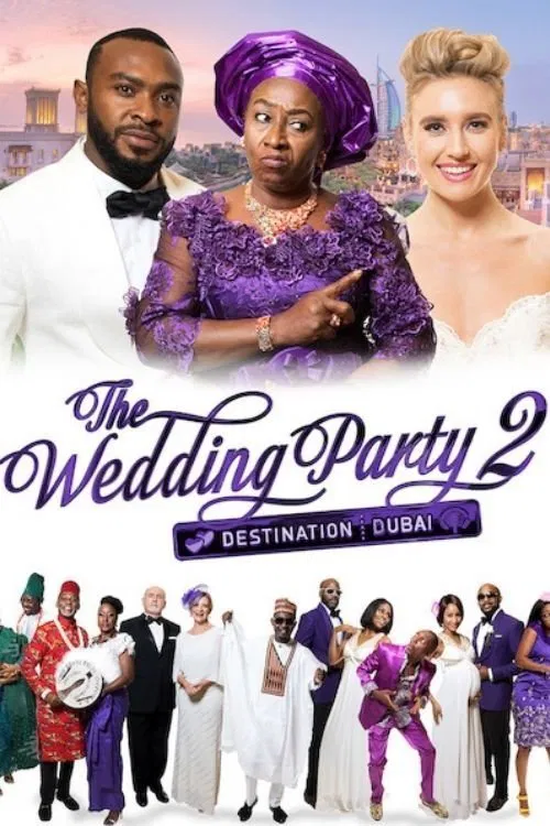 Poster chính thức của phim Phim Tình Cảm, Phim Hài "Bữa Tiệc Cưới Điên Rồ 2" (The Wedding Party 2: Destination Dubai - 2017), với sự tham gia của diễn viên Enyinna Nwigwe và Adesua Etomi-Wellington.