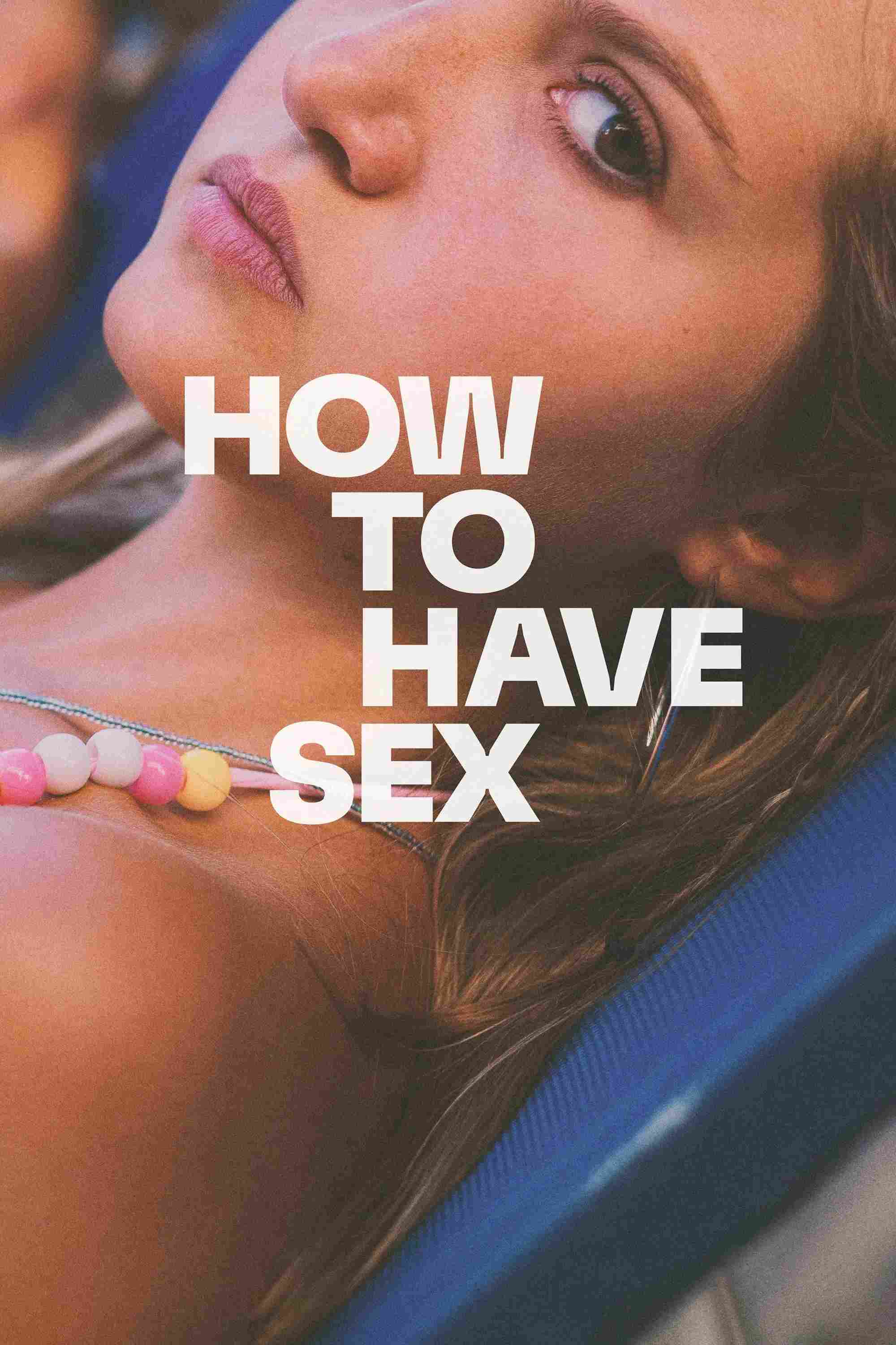 Poster chính thức của phim Phim Tâm Lý "Cách Để Yêu" (How to Have Sex - 2023), với sự tham gia của diễn viên Mia McKenna-Bruce và Lara Peake.