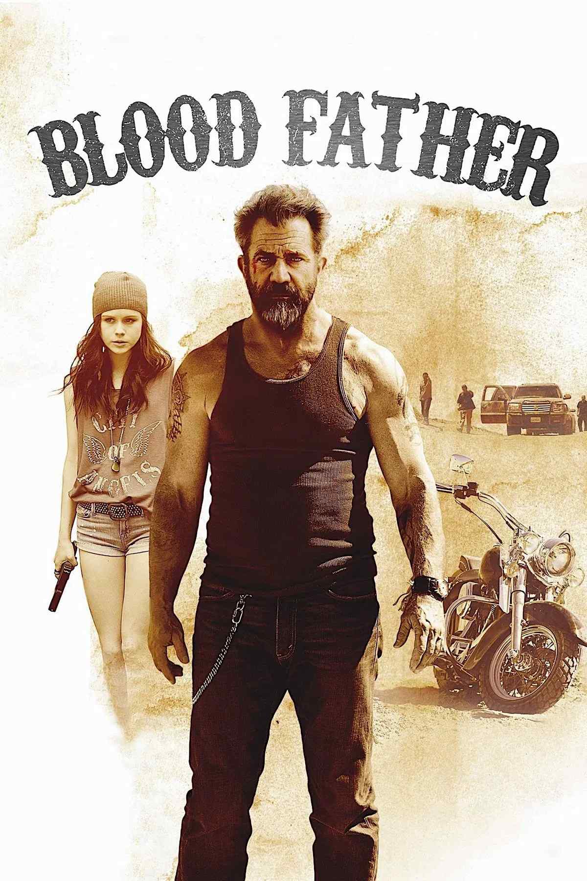 Poster chính thức của phim Phim Hành Động, Phim Giật Gân "Cha máu" (Blood Father - 2016), với sự tham gia của diễn viên Mel Gibson và Erin Moriarty.