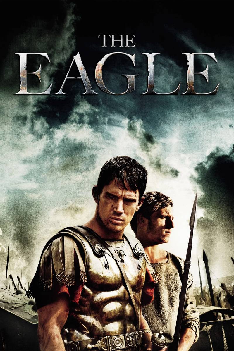 Poster chính thức của phim Phim Phiêu Lưu, Phim Tâm Lý "Chiến Binh La Mã" (The Eagle - 2011), với sự tham gia của diễn viên Channing Tatum và Mark Strong.