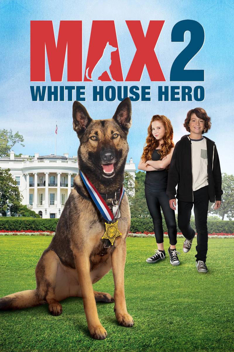 Poster chính thức của phim Phim Gia Đình "Chú Chó Max 2- Người Hùng Nhà Trắng" (Max 2: White House Hero - 2017), với sự tham gia của diễn viên Zane Austin và Francesca Capaldi.