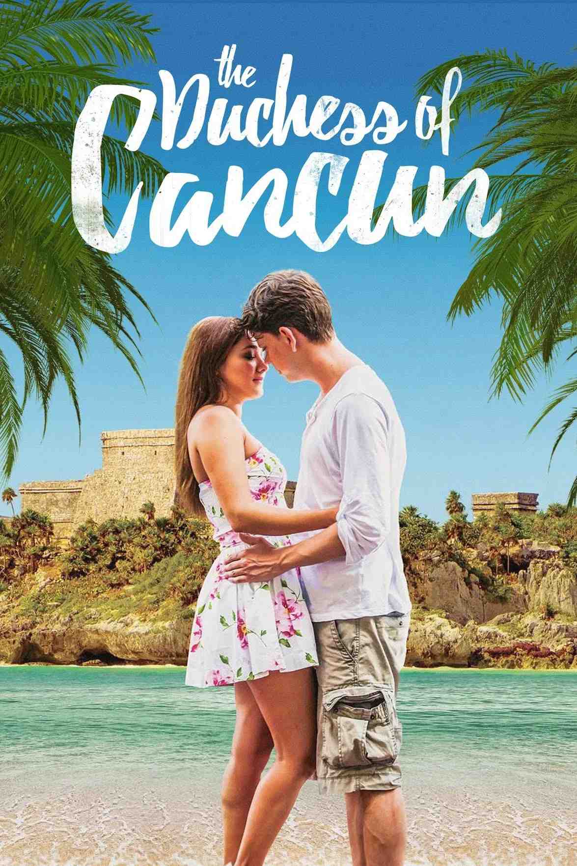 Poster chính thức của phim Phim Hài, Phim Tâm Lý "Chuyện Tình Cancun" (The Duchess of Cancun - 2017), với sự tham gia của diễn viên Andrew Chapman và Sherlyn.