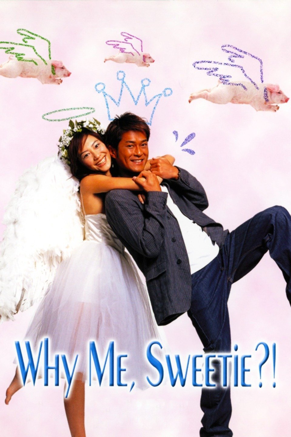 Poster chính thức của phim Phim Tâm Lý, Phim Hài "Chuyện Tình Cupid" (Why Me, Sweetie?! - 2003), với sự tham gia của diễn viên Cổ Thiên Lạc và Cherrie Ying Choi-Yi.
