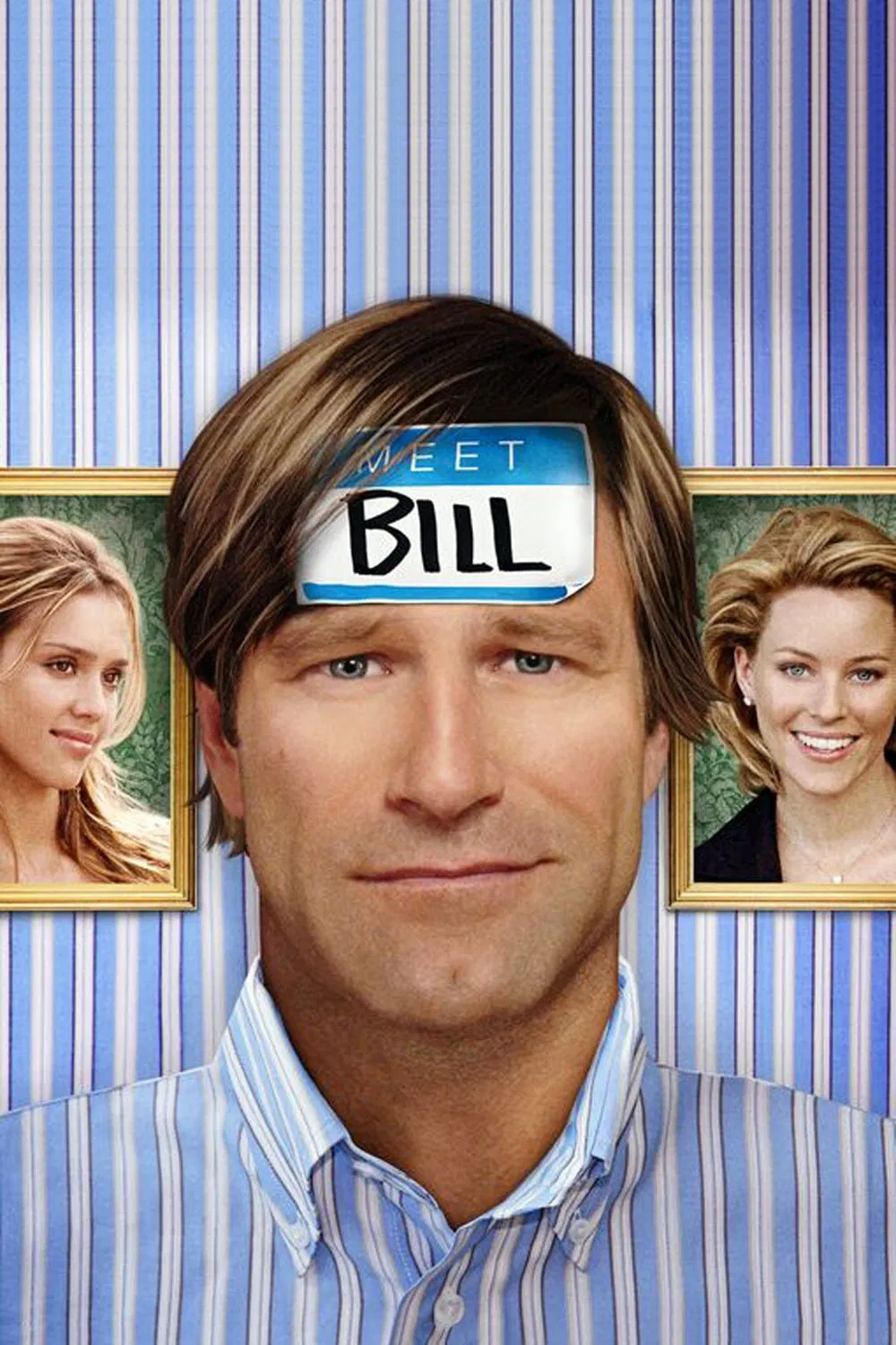 Poster chính thức của phim Phim Hài, Phim Tâm Lý "Con Rể Chủ Nhà Băng" (Meet Bill - 2007), với sự tham gia của diễn viên Aaron Eckhart và Jessica Alba.