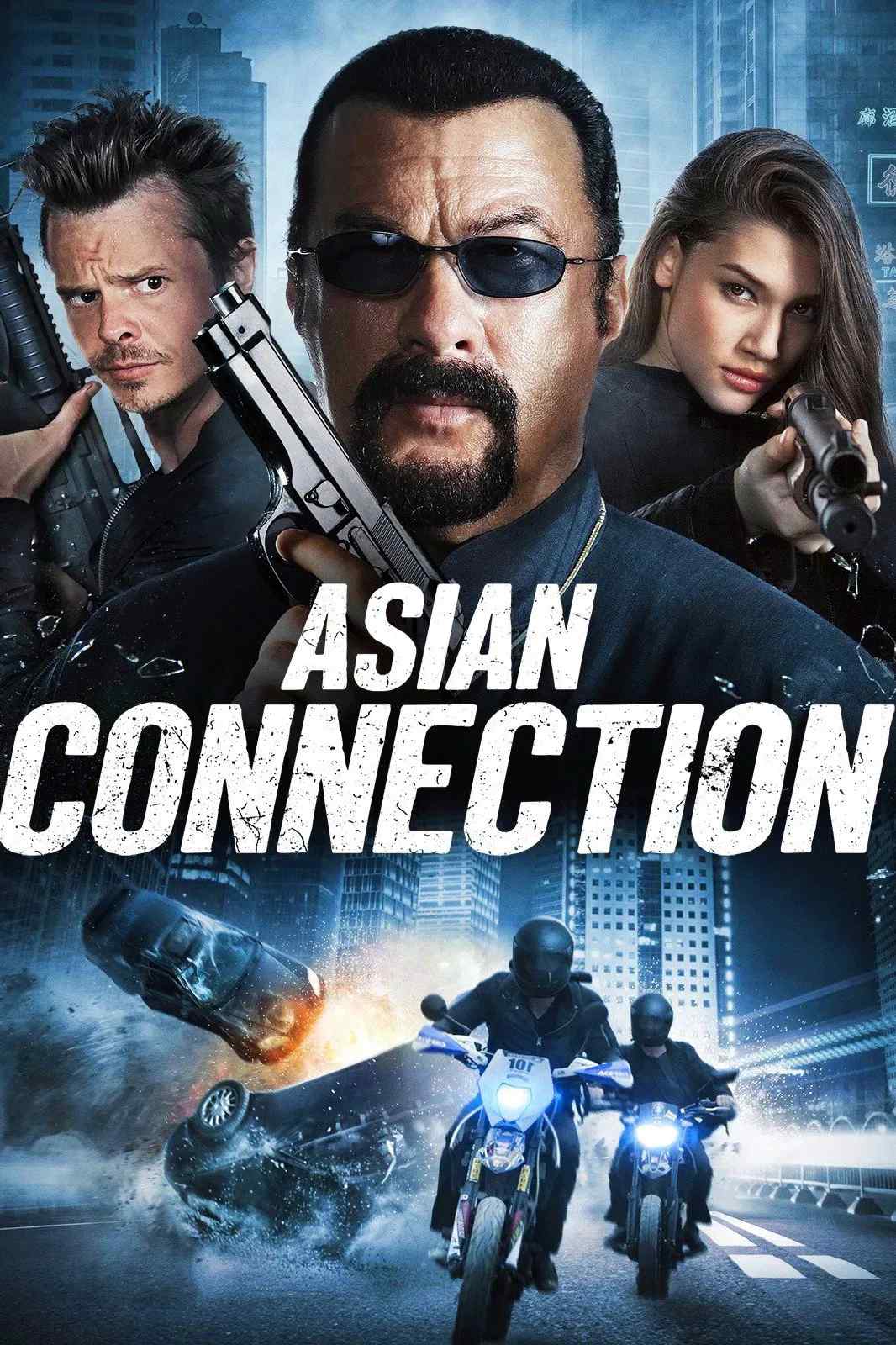 Poster chính thức của phim Phim Hành Động, Phim Hình Sự "Cuộc Chiến Băng Đảng" (The Asian Connection - 2016), với sự tham gia của diễn viên Steven Seagal và John Edward Lee.