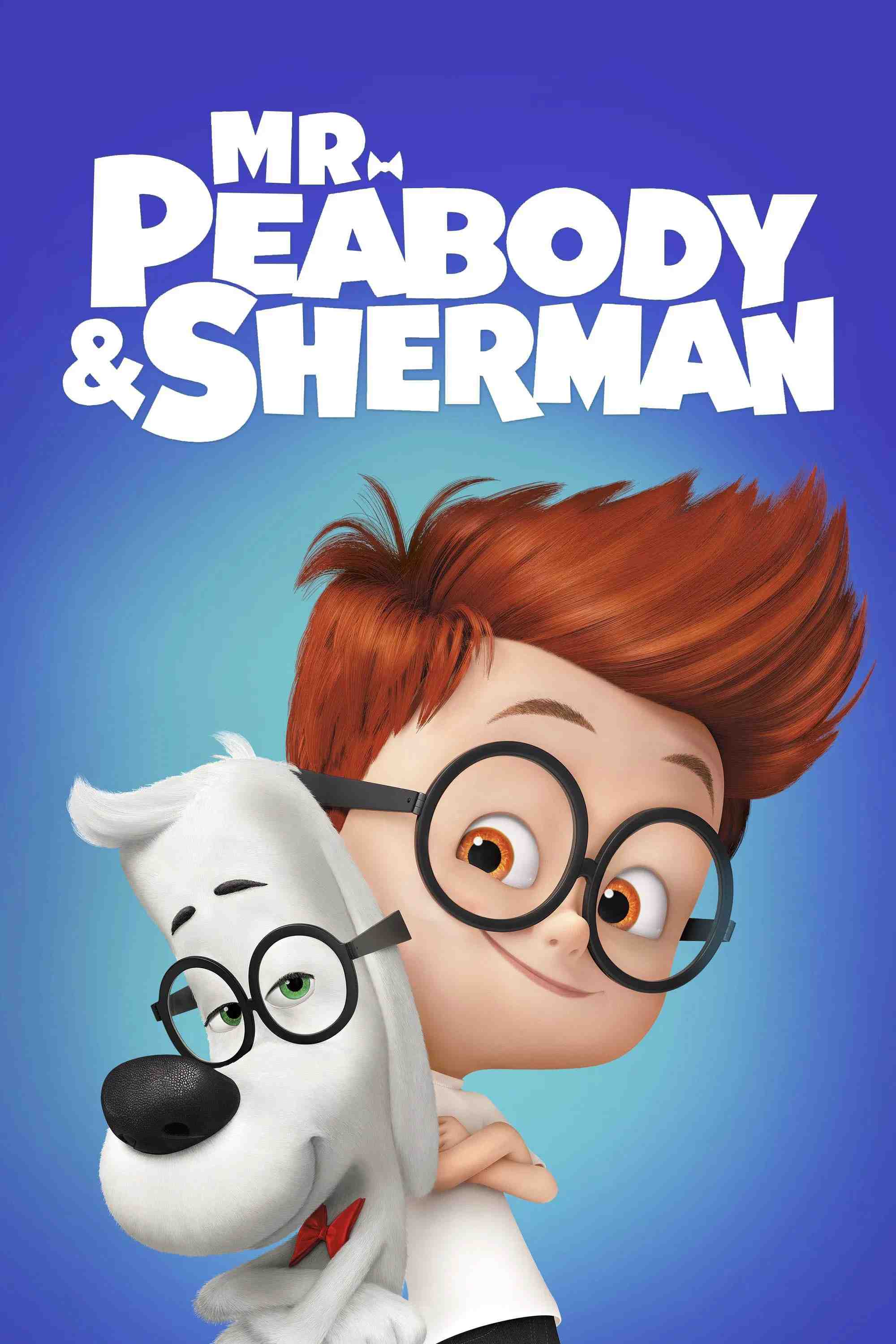 Poster chính thức của phim Phim Hoạt Hình, Phim Phiêu Lưu "Cuộc Phiêu Lưu Của Mr. Peabody & Cậu Bé Sherman" (Mr. Peabody & Sherman - 2014), với sự tham gia của diễn viên Ty Burrell và Max Charles.