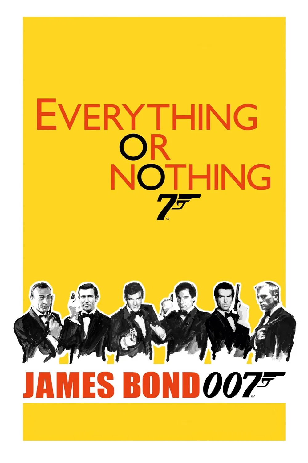 Poster chính thức của phim Phim Tài Liệu "Điệp Viên 007: Những Điều Chưa Kể" (Everything or Nothing - 2012), với sự tham gia của diễn viên Daniel Craig và Pierce Brosnan.