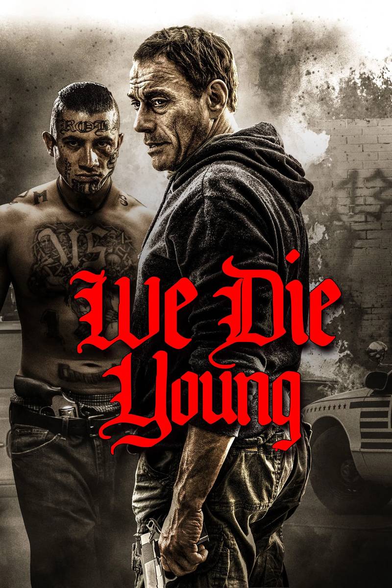 Poster chính thức của phim Phim Tâm Lý, Phim Hành Động "Đoản Mạng" (We Die Young - 2019), với sự tham gia của diễn viên Jean-Claude Van Damme và David Castañeda.