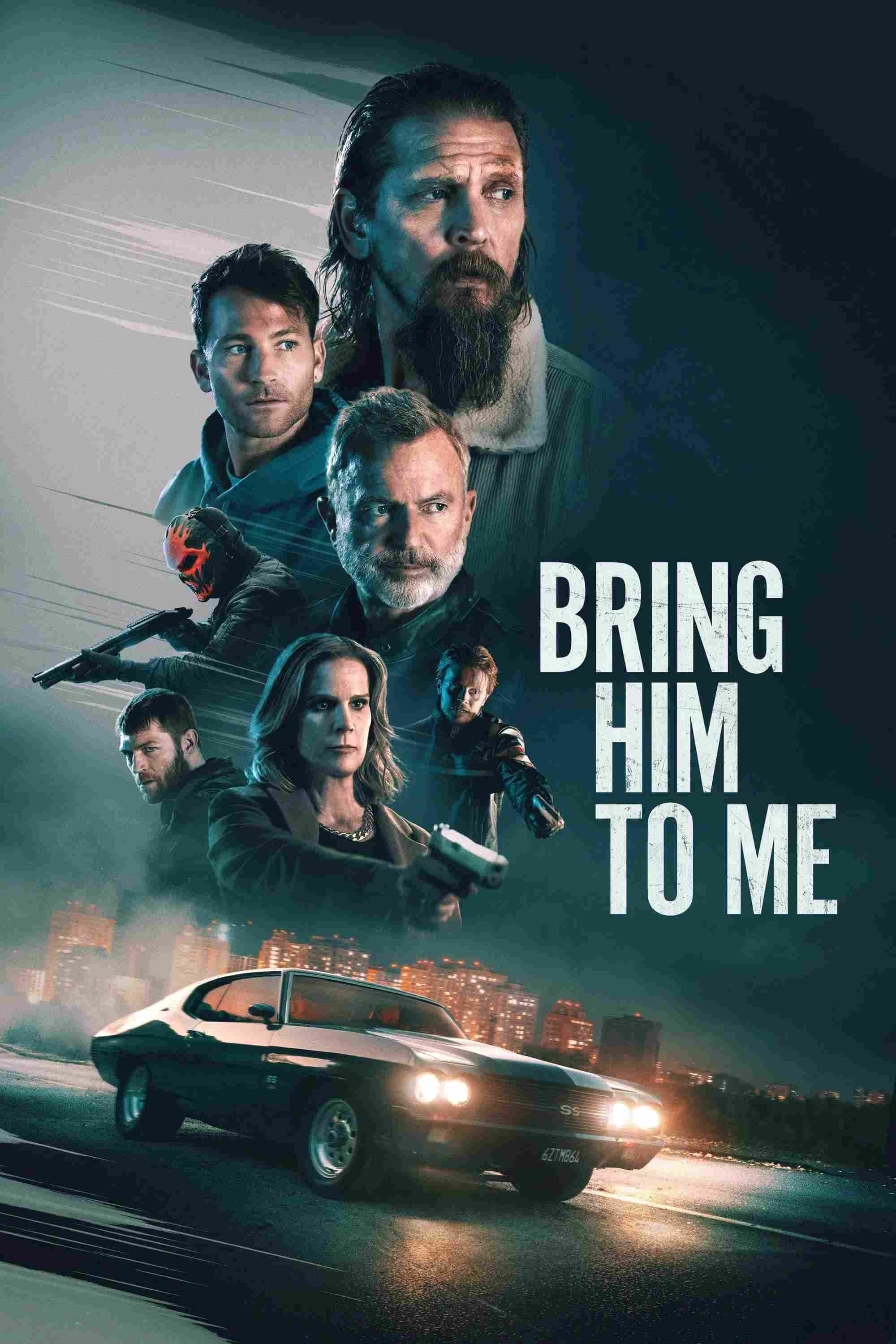 Poster chính thức của phim Phim Hình Sự, Phim Hành Động "Đưa Hắn Tới Đây" (Bring Him to Me - 2023), với sự tham gia của diễn viên Barry Pepper và Jamie Costa.