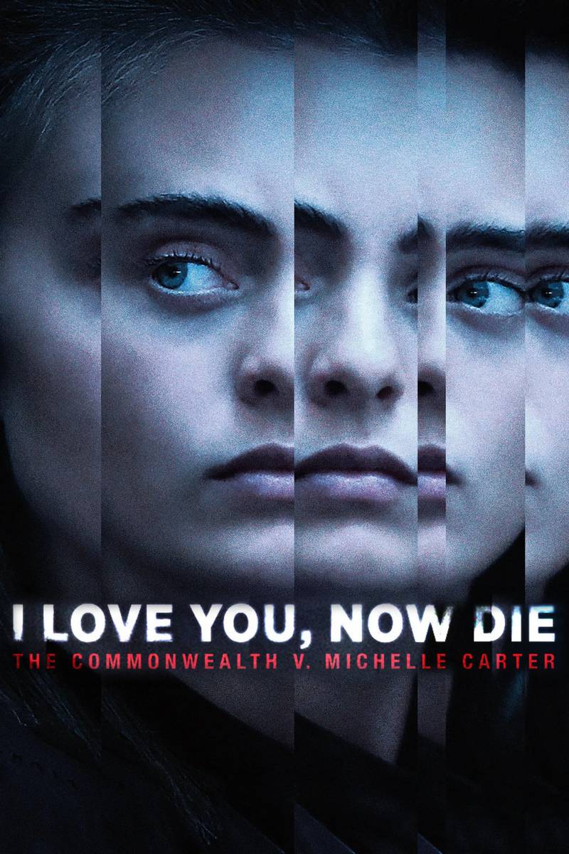 Poster chính thức của phim Phim Tài Liệu, Phim Hình Sự "Em Yêu Anh, Giờ Hãy Chết Đi: Bang Massachusettes Và Michelle Carter" (I Love You, Now Die: The Commonwealth v. Michelle Carter - 2019), với sự tham gia của diễn viên Michelle Carter.
