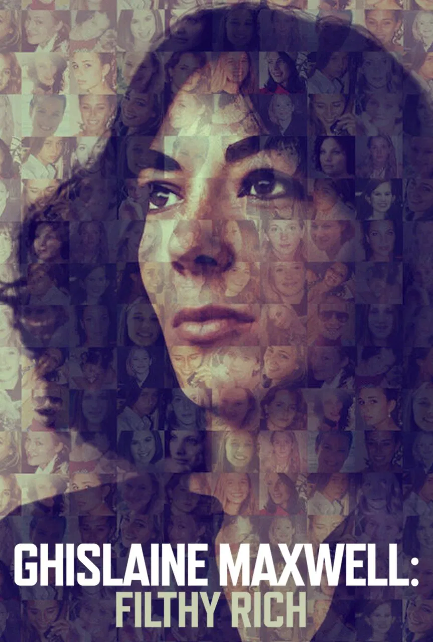 Poster chính thức của phim Phim Tài Liệu "Ghislaine Maxwell: Giàu Có Và Đồi Bại" (Ghislaine Maxwell: Filthy Rich - 2022), với sự tham gia của diễn viên Ghislaine Maxwell và Maiken Baird.