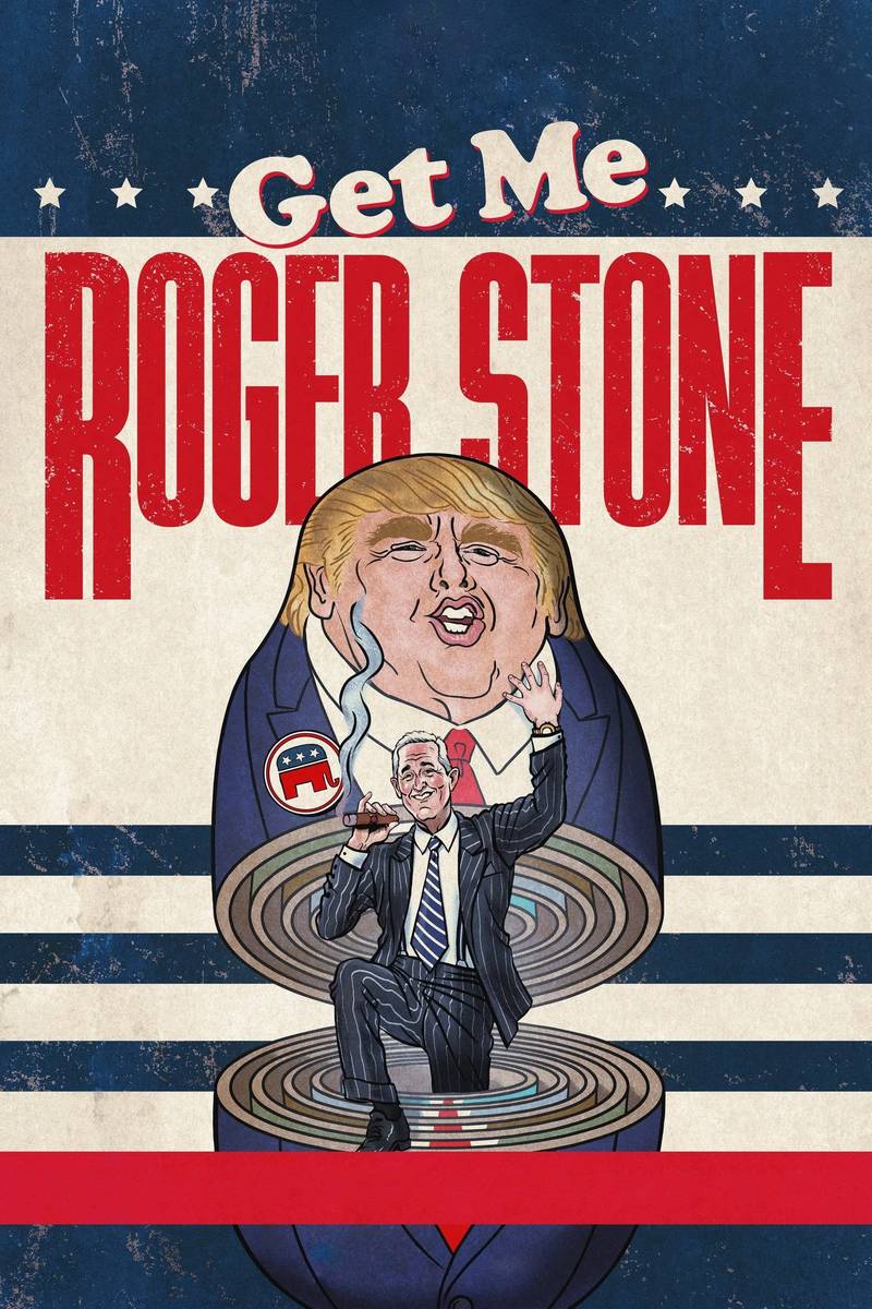 Poster chính thức của phim Phim Tài Liệu "Gọi Cho Tôi Roger Stone" (Get Me Roger Stone - 2017), với sự tham gia của diễn viên Roger Stone và Donald Trump.