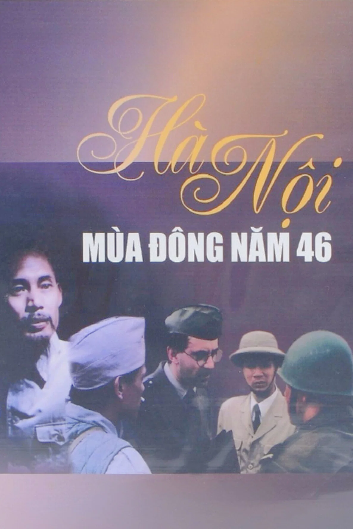 Poster chính thức của phim Phim Lịch Sử, Phim Chiến Tranh "Hà Nội: Mùa Đông năm 46" (Hanoi: Winter of '46 - 1999), với sự tham gia của diễn viên Tiến Hợi và Ngo Quang Hai.