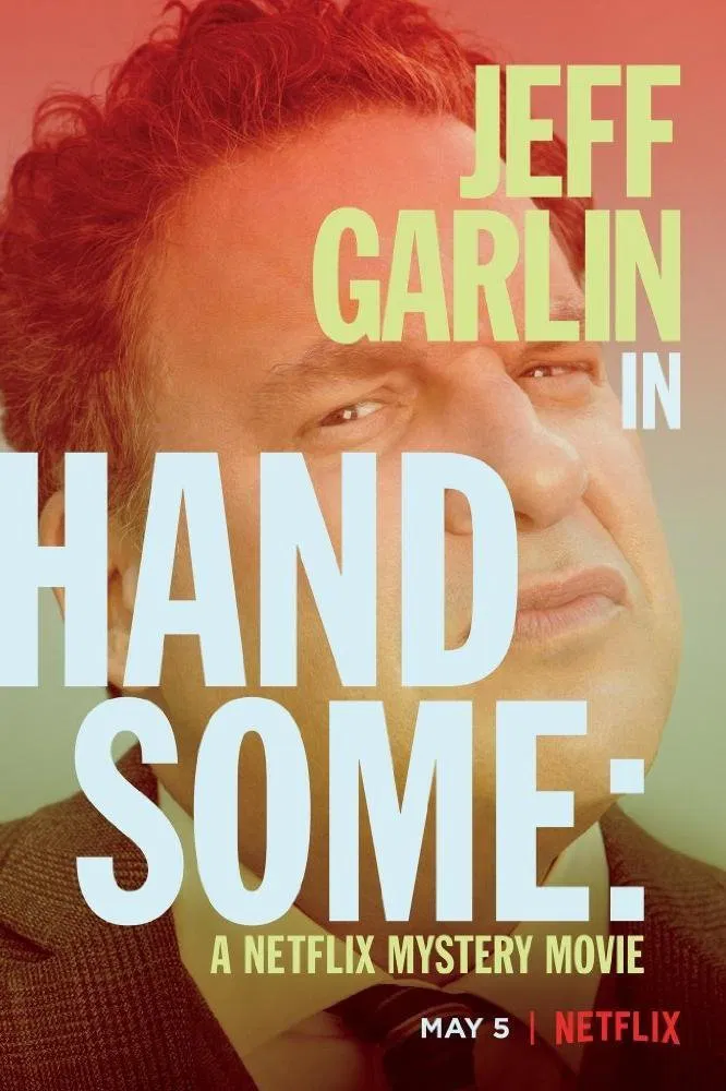 Poster chính thức của phim Phim Hài "Handsome: Bộ Phim Bí Ẩn Của Netflix" (Handsome: A Netflix Mystery Movie - 2017), với sự tham gia của diễn viên Jeff Garlin và Natasha Lyonne.