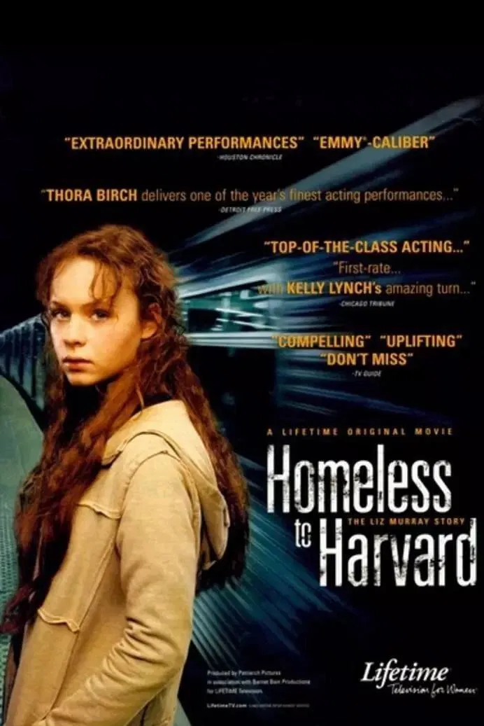 Poster chính thức của phim Phim Tâm Lý, Phim Truyền Hình "Homeless to Harvard: The Liz Murray Story" (Homeless to Harvard: The Liz Murray Story - 2003), với sự tham gia của diễn viên Thora Birch và Michael Riley.