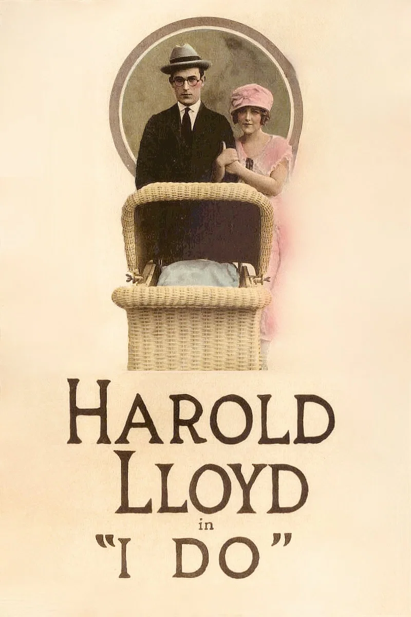 Poster chính thức của phim Phim Hài "I Do" (I Do - 1921), với sự tham gia của diễn viên Harold Lloyd và Mildred Davis.
