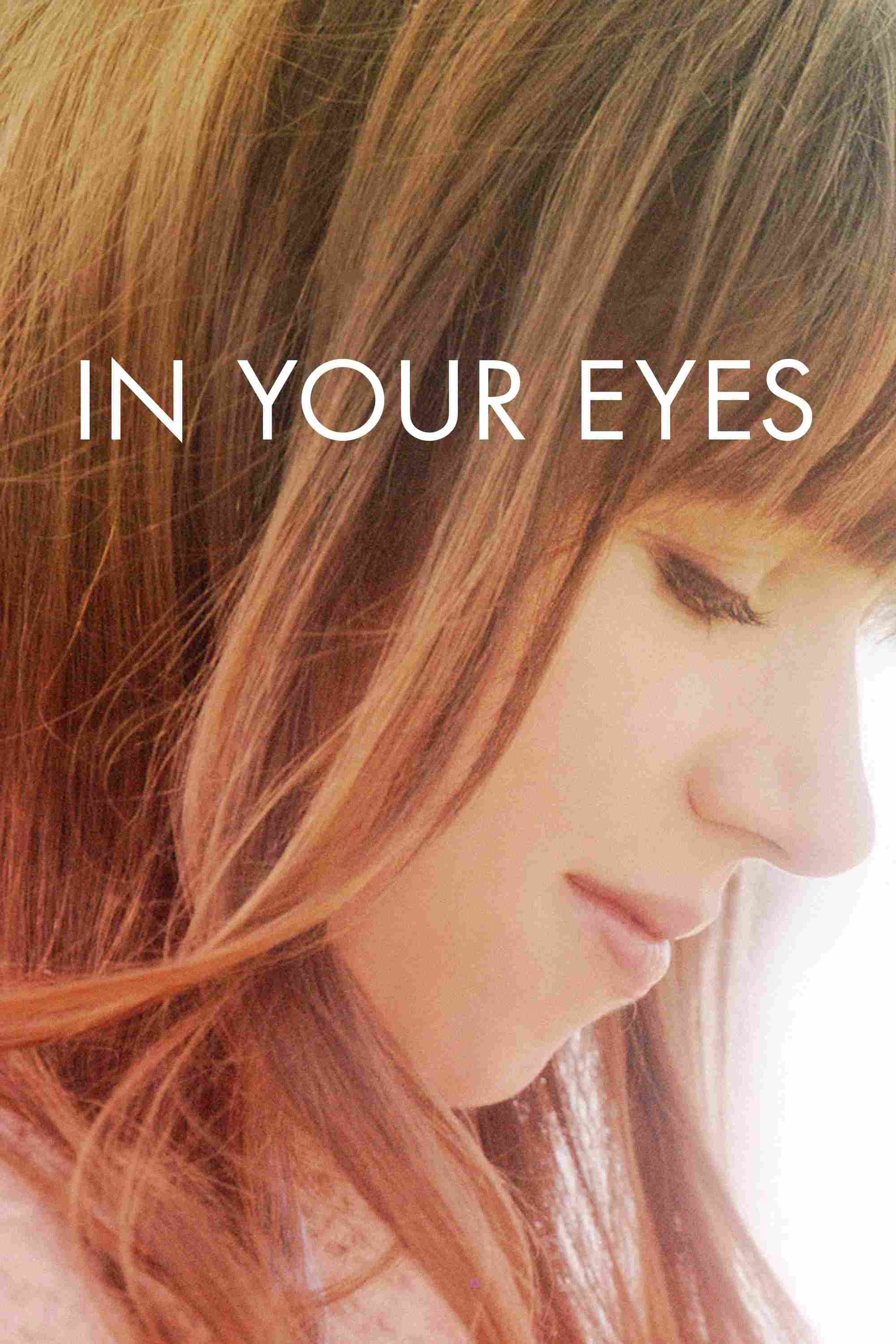 Poster chính thức của phim Phim Tâm Lý, Phim Tình Cảm "In Your Eyes" (In Your Eyes - 2014), với sự tham gia của diễn viên Zoe Kazan và Michael Stahl-David.