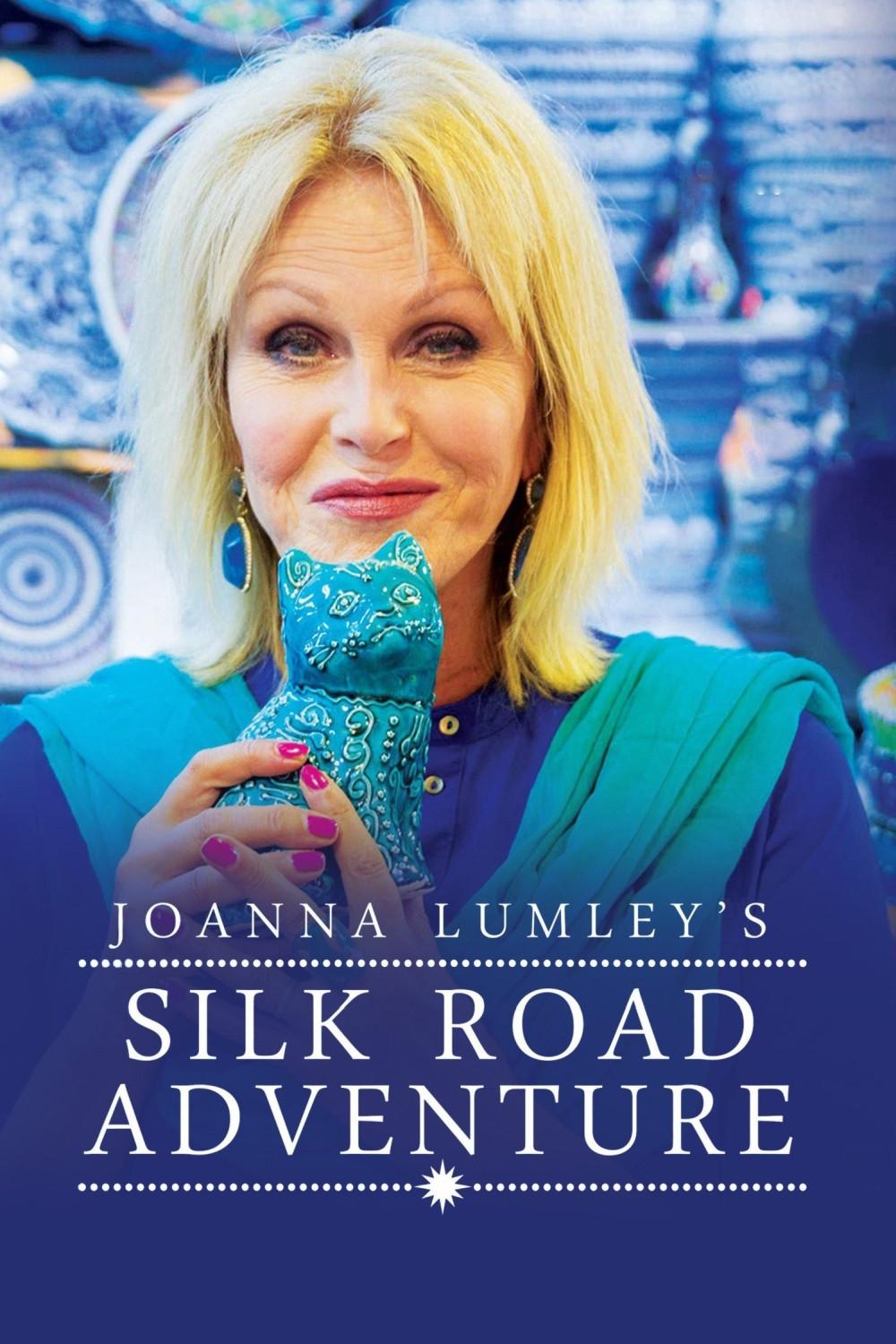 Poster chính thức của phim Phim Tài Liệu "Joanna Lumley Khám Phá Con Đường Tơ Lụa" (Joanna Lumley's Silk Road Adventure - 2018), với sự tham gia của diễn viên Joanna Lumley.