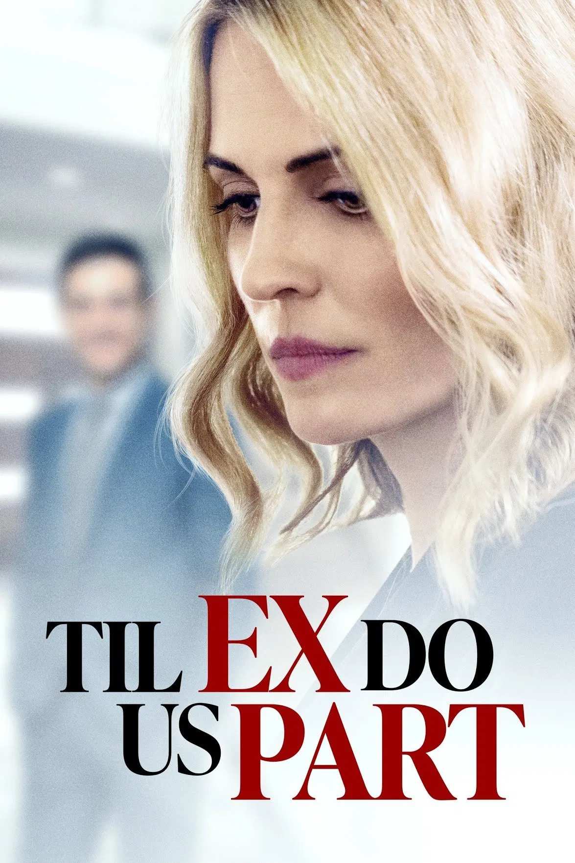 Poster chính thức của phim Phim Giật Gân, Phim Truyền Hình "Kẻ Đòi Mạng" (Til Ex Do Us Part - 2018), với sự tham gia của diễn viên Kelly Sullivan và Anna Van Hooft.
