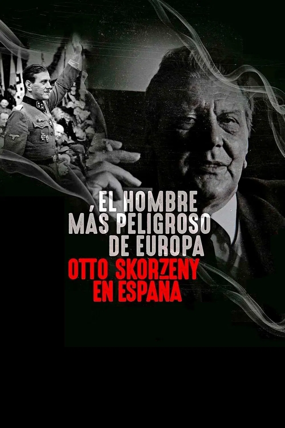 Poster chính thức của phim Phim Tài Liệu, Phim Lịch Sử "Kẻ nguy hiểm nhất Châu Âu: Otto Skorzeny ở Tây Ban Nha" (The Most Dangerous Man in Europe: Otto Skorzeny's After War - 2020), với sự tham gia của diễn viên Almudena Grandes và Yossi Melman.