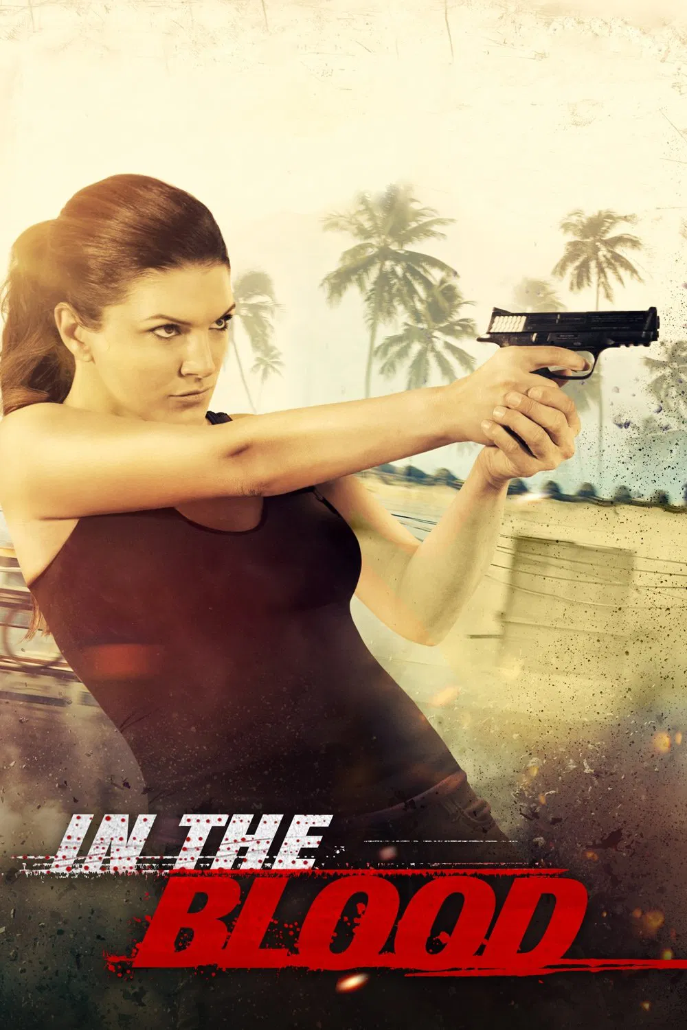 Poster chính thức của phim Phim Hành Động, Phim Hình Sự "Kẻ Truy Sát" (In the Blood - 2014), với sự tham gia của diễn viên Gina Carano và Cam Gigandet.
