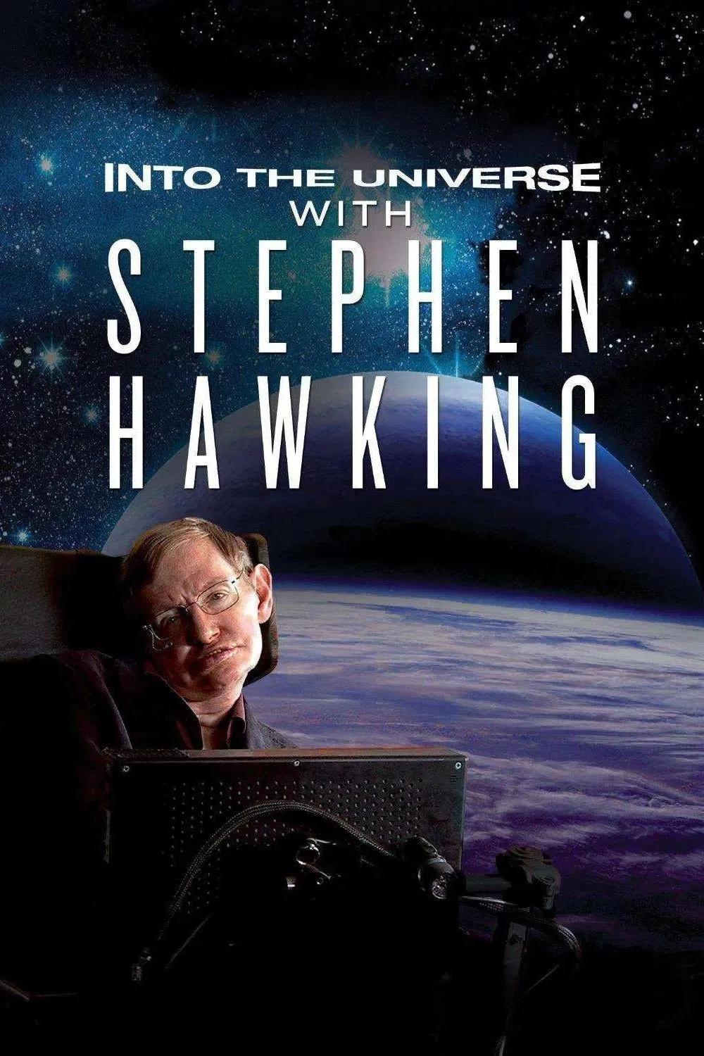 Poster chính thức của phim Phim Tài Liệu "Khám Phá Vũ Trụ Cùng Stephen Hawking" (Into the Universe with Stephen Hawking - 2010), với sự tham gia của diễn viên Stephen Hawking và Benedict Cumberbatch.