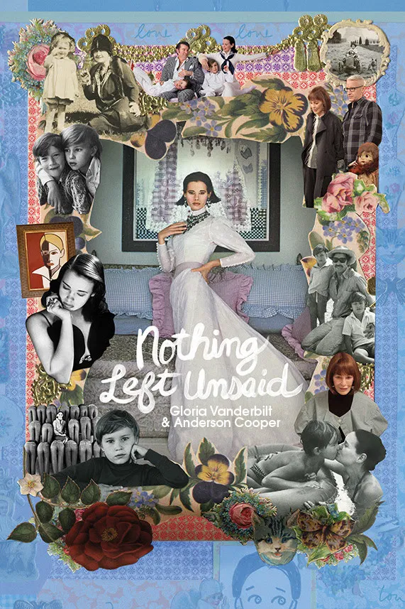 Poster chính thức của phim Phim Tài Liệu "Không Còn Gì Chưa Nói: Gloria Vanerbilt Và Anderson Cooper" (Nothing Left Unsaid: Gloria Vanderbilt & Anderson Cooper - 2016), với sự tham gia của diễn viên Gloria Vanderbilt và Anderson Cooper.