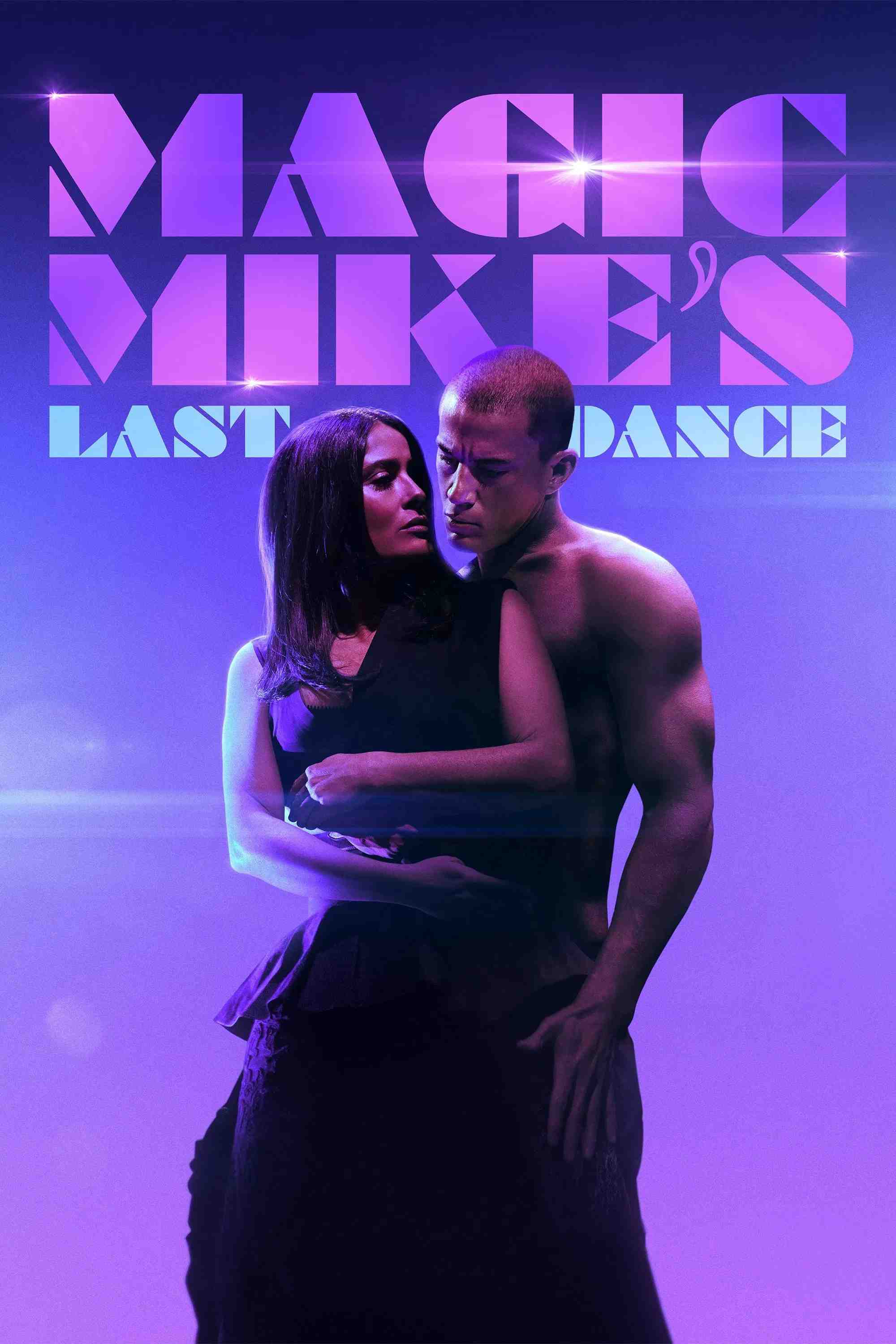 Poster chính thức của phim Phim Hài, Phim Tâm Lý "Magic Mike: Vũ Điệu Cuối Cùng" (Magic Mike's Last Dance - 2023), với sự tham gia của diễn viên Channing Tatum và Salma Hayek Pinault.