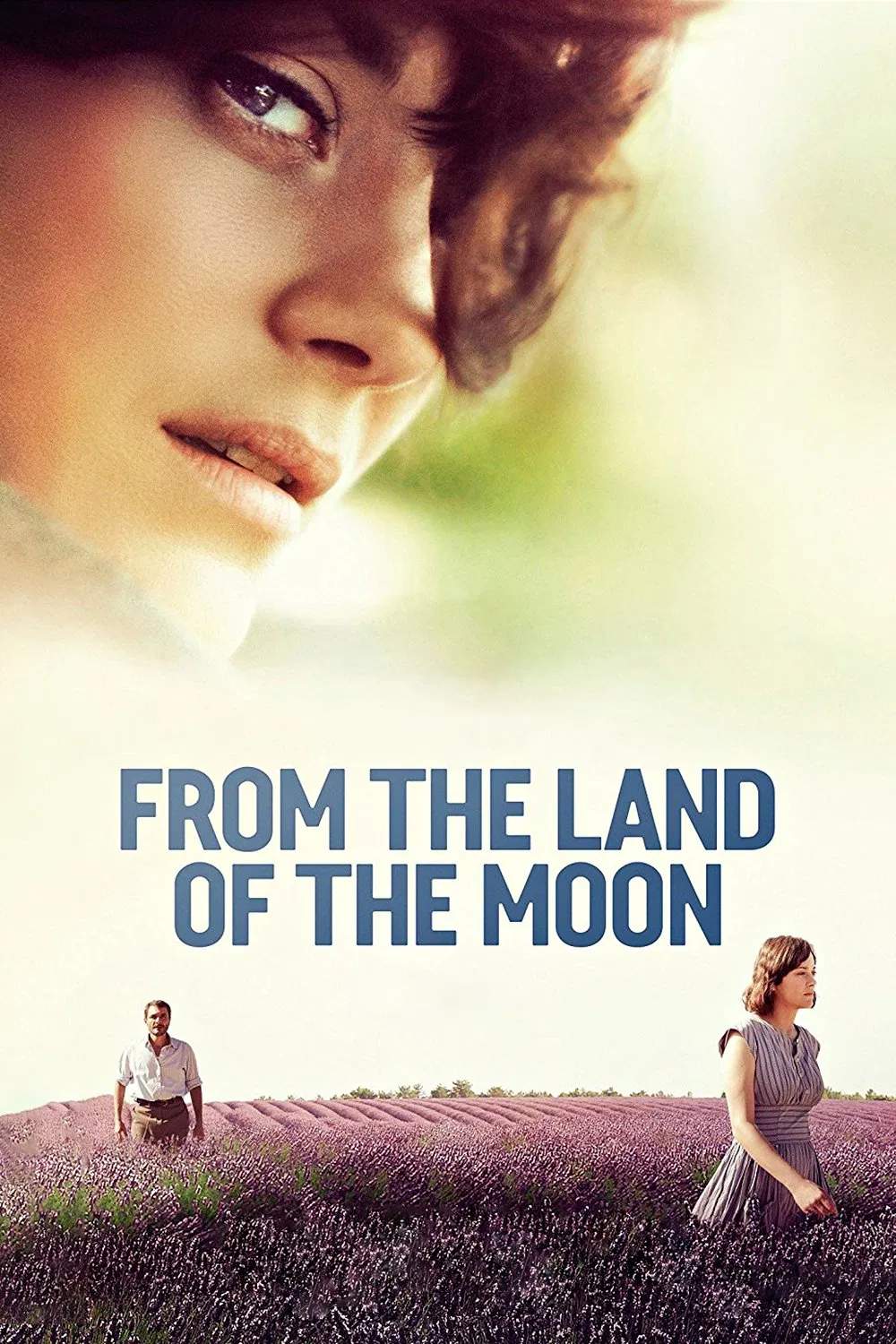 Poster chính thức của phim Phim Tâm Lý, Phim Tình Cảm "Miền Đất Thơ Mộng" (From the Land of the Moon - 2016), với sự tham gia của diễn viên Marion Cotillard và Louis Garrel.