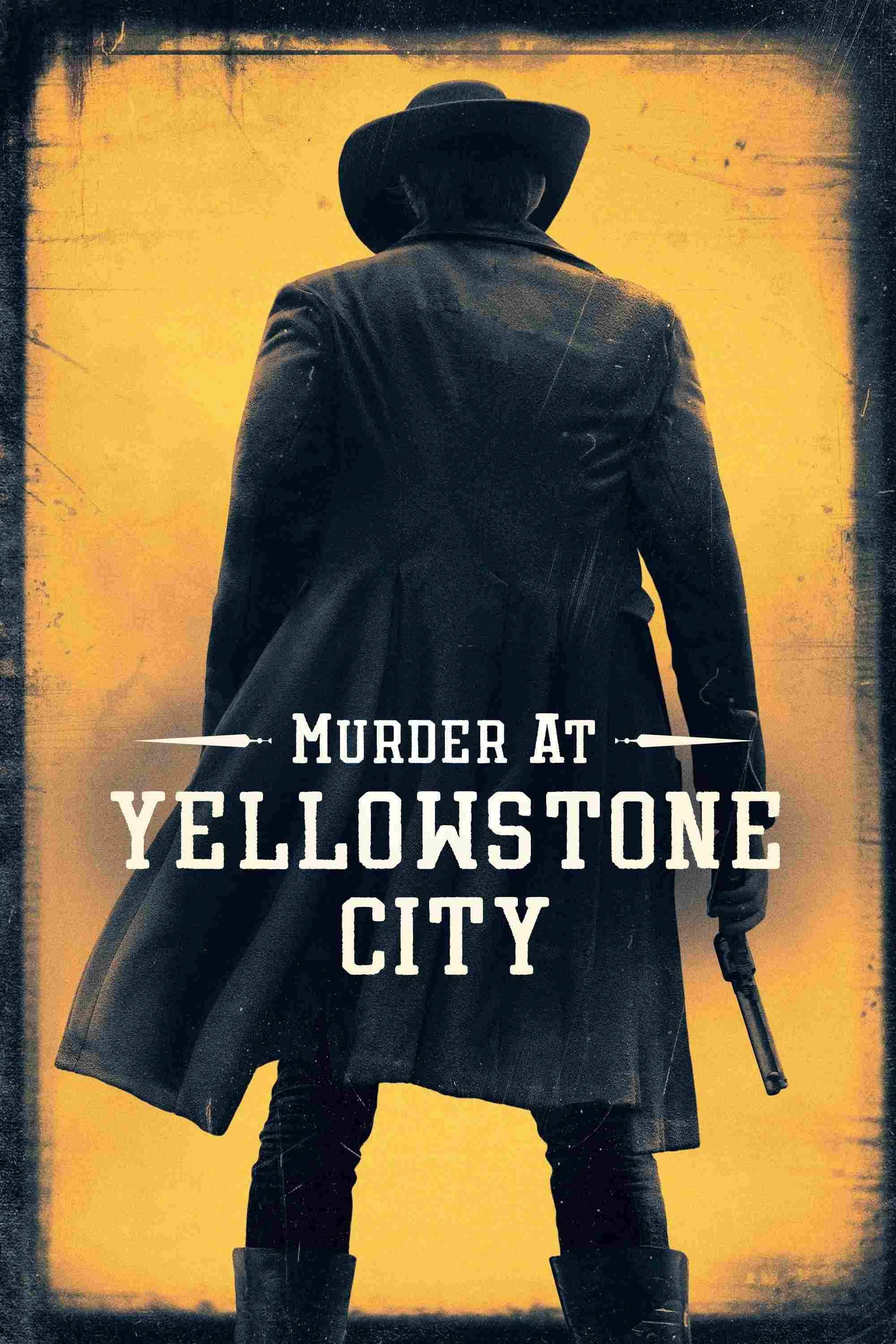 Poster chính thức của phim Phim Miền Tây, Phim Bí Ẩn "Murder at Yellowstone City" (Murder at Yellowstone City - 2022), với sự tham gia của diễn viên Gabriel Byrne và Thomas Jane.