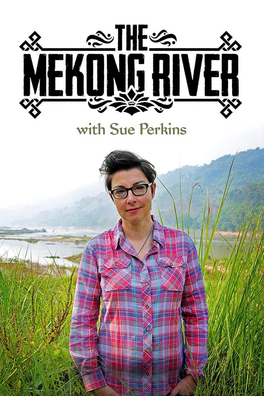Poster chính thức của phim Phim Tài Liệu "Ngược dòng Mê Kông cùng Sue Perkins" (The Mekong River with Sue Perkins - 2014), với sự tham gia của diễn viên Sue Perkins.