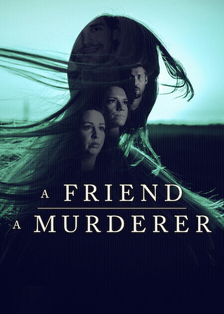 Poster chính thức của phim Phim Tài Liệu "Người Bạn, Kẻ Sát Nhân" (A Friend, A Murderer).
