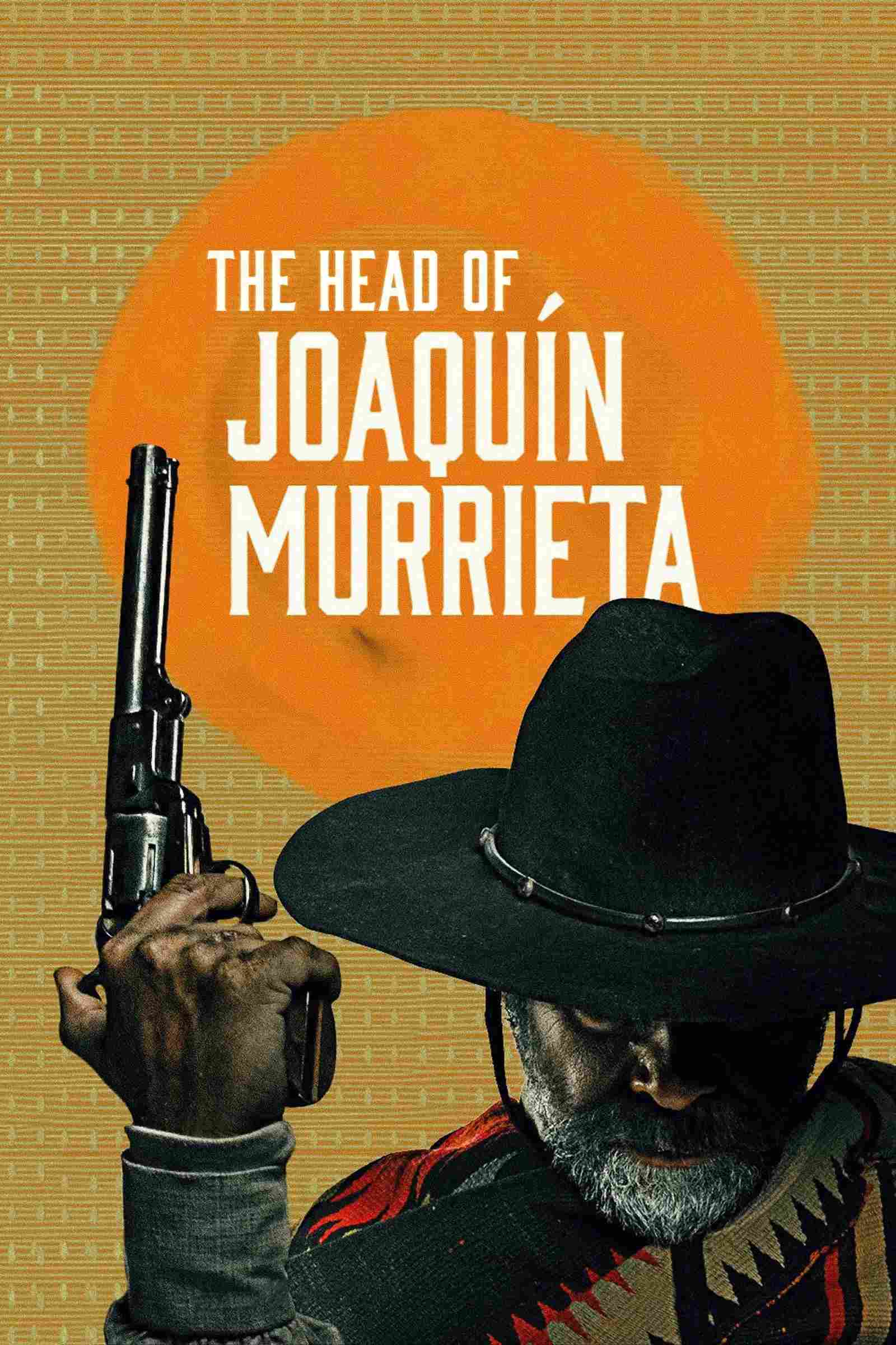 Poster chính thức của phim Phim Tâm Lý, Phim Miền Tây "Người Đứng Đầu Joaquín Murrieta" (The Head of Joaquín Murrieta - 2023), với sự tham gia của diễn viên Juan Manuel Bernal và Steve Wilcox.