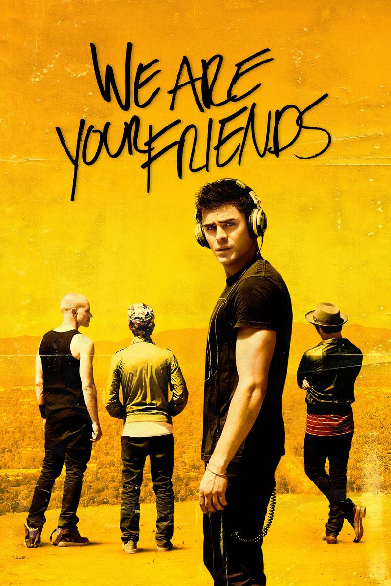 Poster chính thức của phim Phim Tâm Lý, Phim Ca Nhạc "Những Người Bạn Của Bạn" (We Are Your Friends - 2015), với sự tham gia của diễn viên Zac Efron và Wes Bentley.