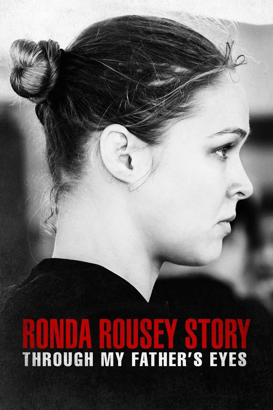 Poster chính thức của phim Phim Tài Liệu "Qua đôi mắt cha tôi: Câu chuyện về Ronda Rousey" (The Ronda Rousey Story: Through My Father's Eyes - 2019), với sự tham gia của diễn viên Ronda Rousey và Pete Antico.