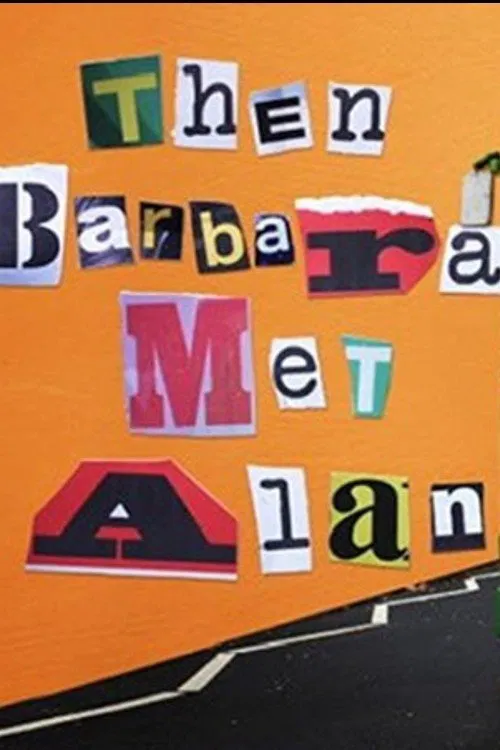 Poster chính thức của phim Phim Tâm Lý "Rồi Barbara Gặp Alan" (Then Barbara Met Alan - 2022), với sự tham gia của diễn viên Ruth Madeley và Arthur Hughes.