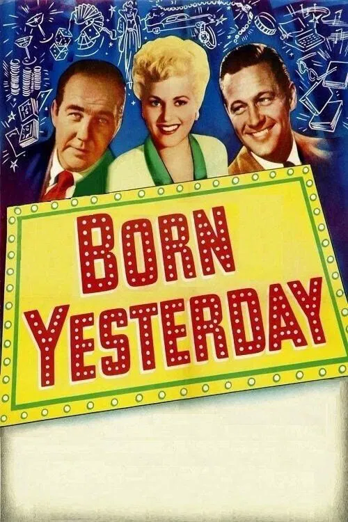 Poster chính thức của phim Phim Hài, Phim Tình Cảm "Sinh ra ngày hôm qua" (Born Yesterday - 1950), với sự tham gia của diễn viên Judy Holliday và Broderick Crawford.